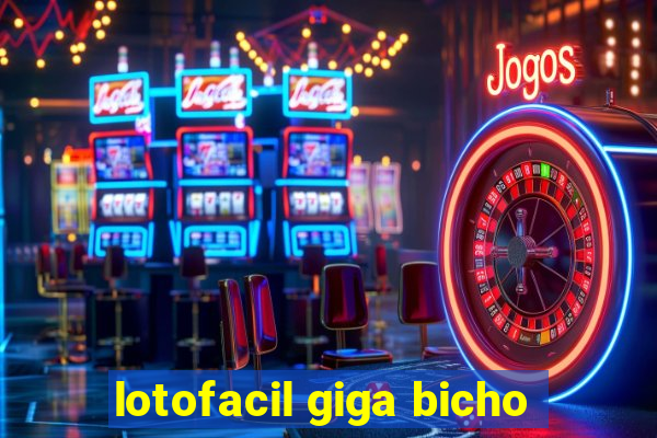 lotofacil giga bicho